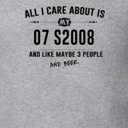 All I Care About Is My 07 S2008 And Beer Funny T Shirt