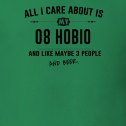 All I Care About Is My 08 Hobio And Beer Funny T Shirt