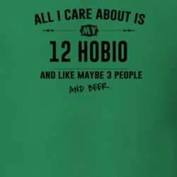 All I Care About Is My 12 Hobio And Beer Funny T Shirt