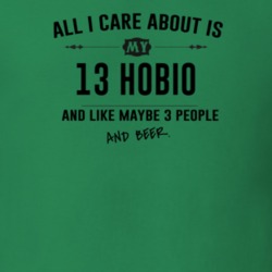 All I Care About Is My 13 Hobio And Beer Funny T Shirt