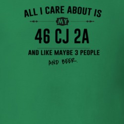 All I Care About Is My 46 Cj 2A And Beer Funny T Shirt