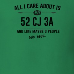 All I Care About Is My 52 Cj 3A And Beer Funny T Shirt