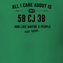 All I Care About Is My 58 Cj 3B And Beer Funny T Shirt