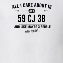 All I Care About Is My 59 Cj 3B And Beer Funny T Shirt