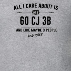 All I Care About Is My 60 Cj 3B And Beer Funny T Shirt