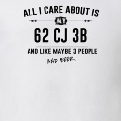 All I Care About Is My 62 Cj 3B And Beer Funny T Shirt
