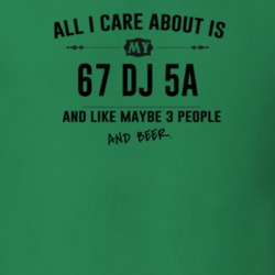 All I Care About Is My 67 Dj 5A And Beer Funny T Shirt