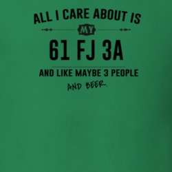All I Care About Is My 61 Fj 3A And Beer Funny T Shirt