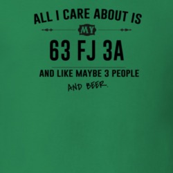 All I Care About Is My 63 Fj 3A And Beer Funny T Shirt