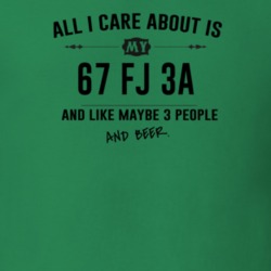All I Care About Is My 67 Fj 3A And Beer Funny T Shirt