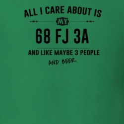 All I Care About Is My 68 Fj 3A And Beer Funny T Shirt
