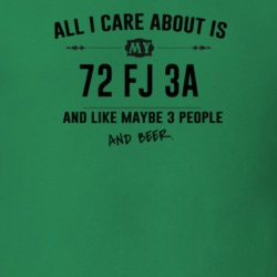 All I Care About Is My 72 Fj 3A And Beer Funny T Shirt