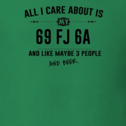 All I Care About Is My 69 Fj 6A And Beer Funny T Shirt