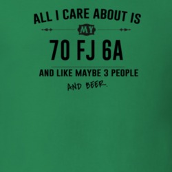 All I Care About Is My 70 Fj 6A And Beer Funny T Shirt