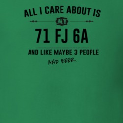 All I Care About Is My 71 Fj 6A And Beer Funny T Shirt