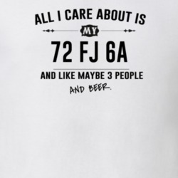 All I Care About Is My 72 Fj 6A And Beer Funny T Shirt