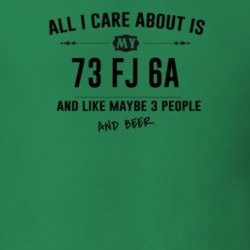 All I Care About Is My 73 Fj 6A And Beer Funny T Shirt