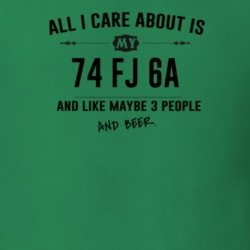 All I Care About Is My 74 Fj 6A And Beer Funny T Shirt