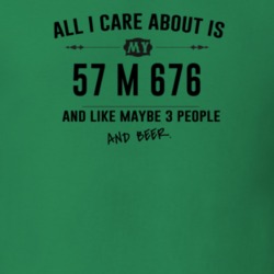 All I Care About Is My 57 M 676 And Beer Funny T Shirt
