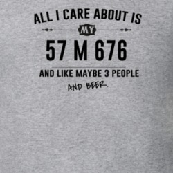 All I Care About Is My 57 M 676 And Beer Funny T Shirt