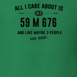 All I Care About Is My 59 M 676 And Beer Funny T Shirt