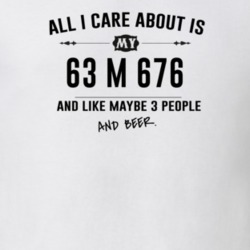 All I Care About Is My 63 M 676 And Beer Funny T Shirt