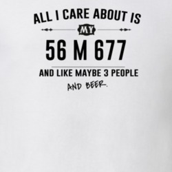 All I Care About Is My 56 M 677 And Beer Funny T Shirt