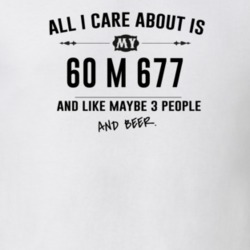 All I Care About Is My 60 M 677 And Beer Funny T Shirt