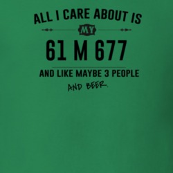 All I Care About Is My 61 M 677 And Beer Funny T Shirt