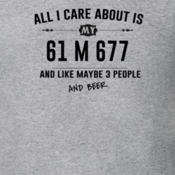All I Care About Is My 61 M 677 And Beer Funny T Shirt