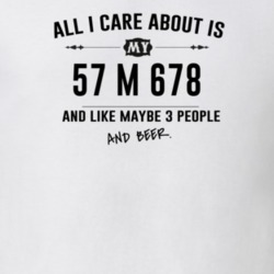 All I Care About Is My 57 M 678 And Beer Funny T Shirt