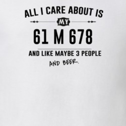 All I Care About Is My 61 M 678 And Beer Funny T Shirt