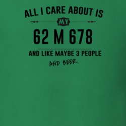 All I Care About Is My 62 M 678 And Beer Funny T Shirt