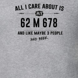 All I Care About Is My 62 M 678 And Beer Funny T Shirt