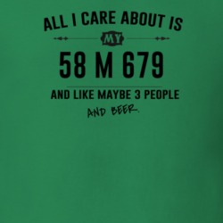 All I Care About Is My 58 M 679 And Beer Funny T Shirt