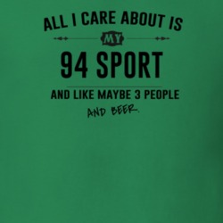 All I Care About Is My 94 Sport And Beer Funny T Shirt