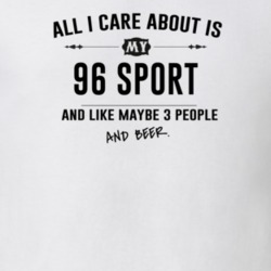 All I Care About Is My 96 Sport And Beer Funny T Shirt