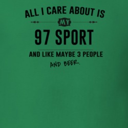 All I Care About Is My 97 Sport And Beer Funny T Shirt