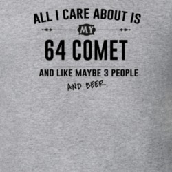 All I Care About Is My 64 Comet And Beer Funny T Shirt