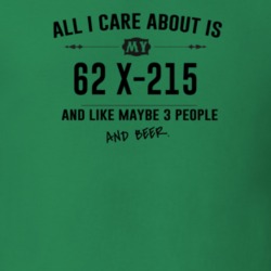 All I Care About Is My 62 X-215 And Beer Funny T Shirt