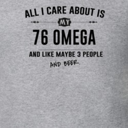 All I Care About Is My 76 Omega And Beer Funny T Shirt