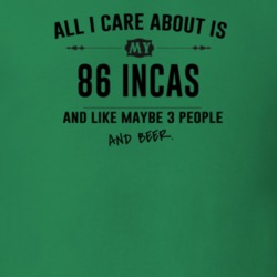 All I Care About Is My 86 Incas And Beer Funny T Shirt