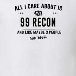All I Care About Is My 99 Recon And Beer Funny T Shirt