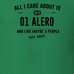 All I Care About Is My 01 Alero And Beer Funny T Shirt