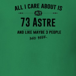 All I Care About Is My 73 Astre And Beer Funny T Shirt