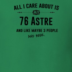 All I Care About Is My 76 Astre And Beer Funny T Shirt