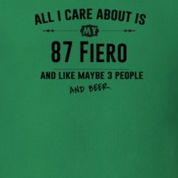 All I Care About Is My 87 Fiero And Beer Funny T Shirt