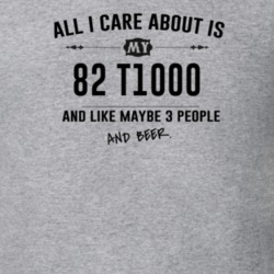 All I Care About Is My 82 T1000 And Beer Funny T Shirt