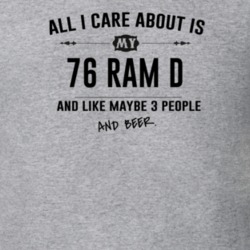 All I Care About Is My 76 Ram D And Beer Funny T Shirt