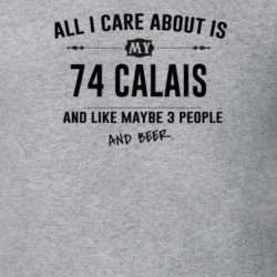 All I Care About Is My 74 Calais And Beer Funny T Shirt